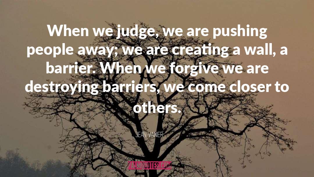 Pushing People Away quotes by Jean Vanier