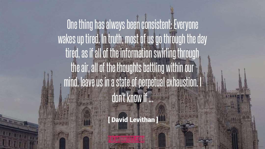 Pushing Through Exhaustion quotes by David Levithan