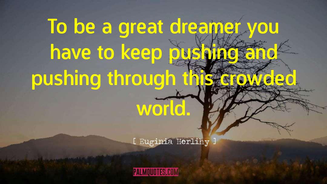 Pushing Through quotes by Euginia Herlihy