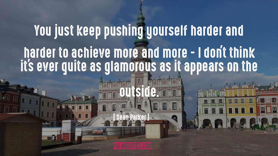 Pushing Yourself quotes by Sean Parker
