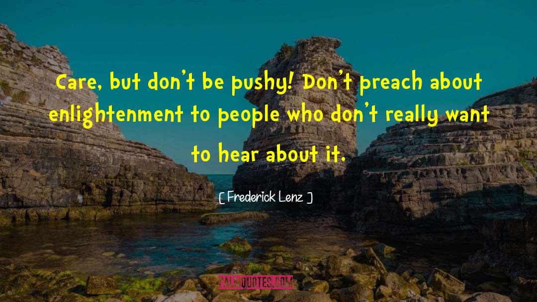 Pushy quotes by Frederick Lenz