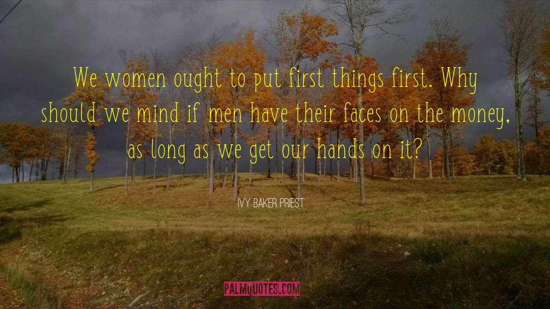 Put First Things First quotes by Ivy Baker Priest
