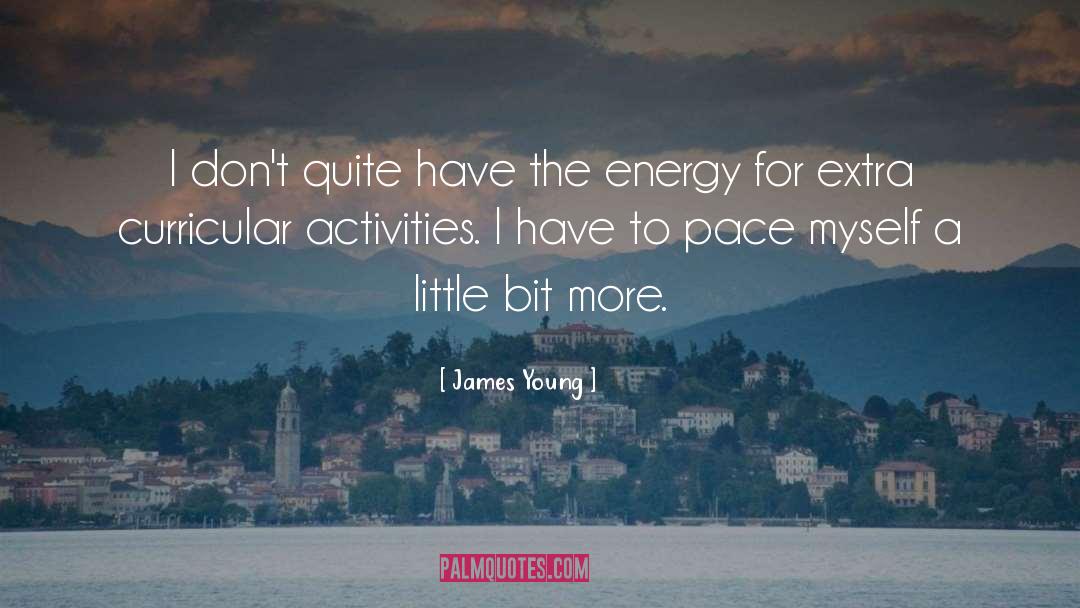 Put More Energy quotes by James Young