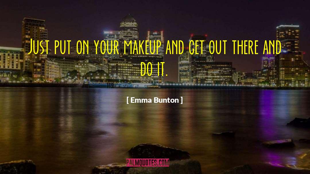 Put Some Makeup On quotes by Emma Bunton