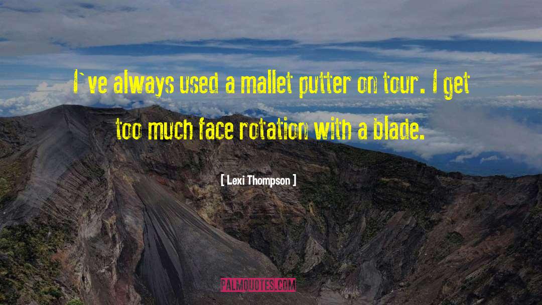 Putter Face Refinishing quotes by Lexi Thompson