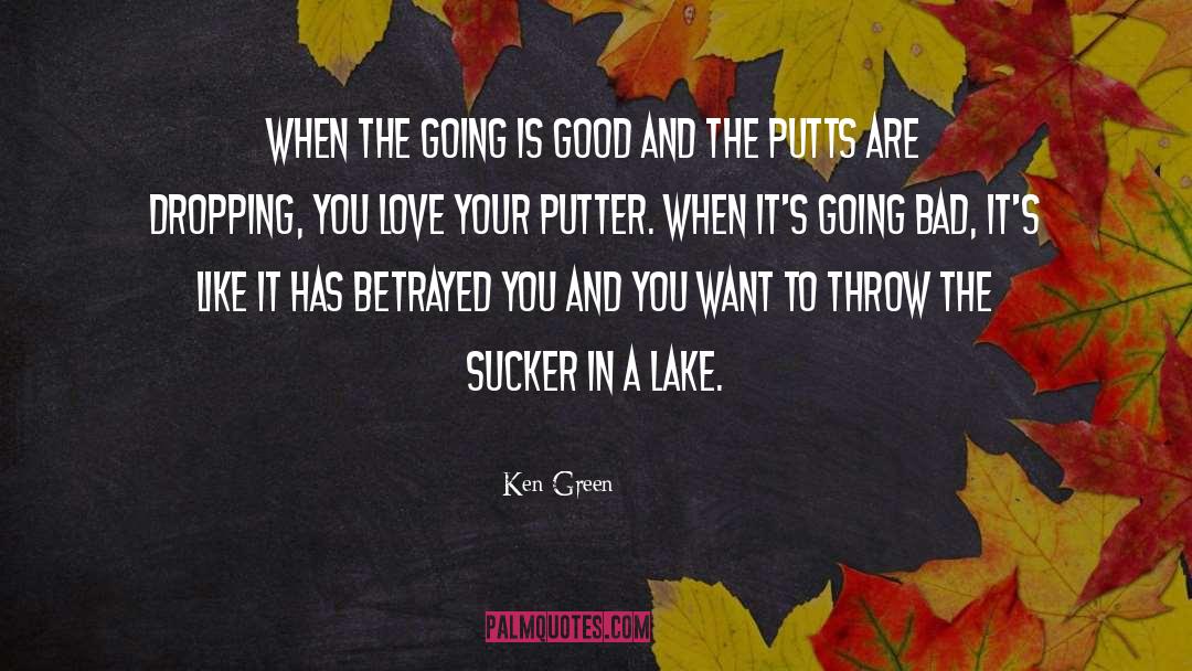 Putter quotes by Ken Green