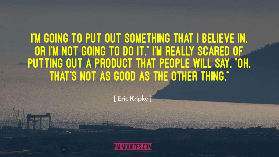 Putting Out quotes by Eric Kripke