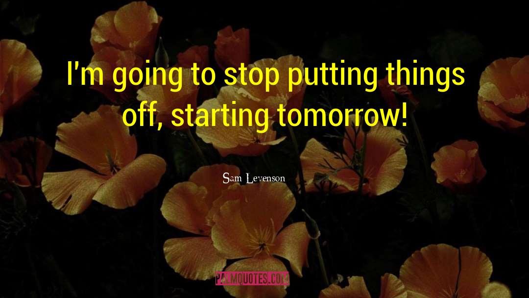 Putting Things Off quotes by Sam Levenson