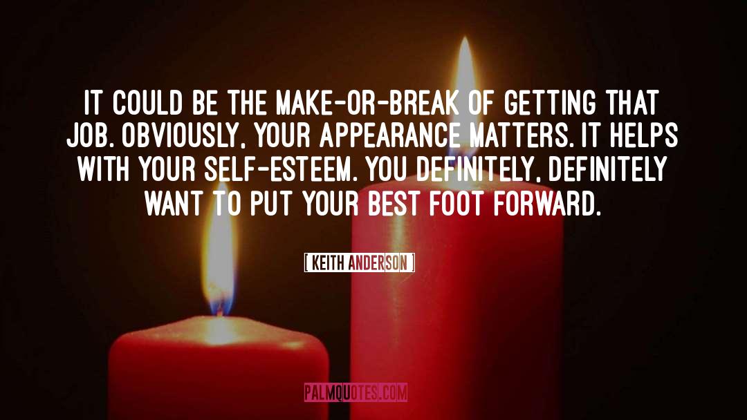 Putting Your Best Foot Forward quotes by Keith Anderson