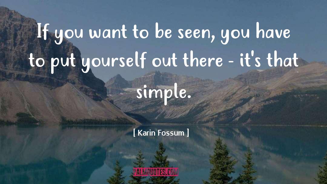 Putting Yourself Out There quotes by Karin Fossum