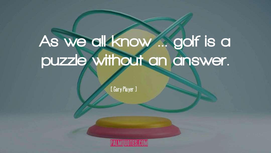 Puzzle quotes by Gary Player