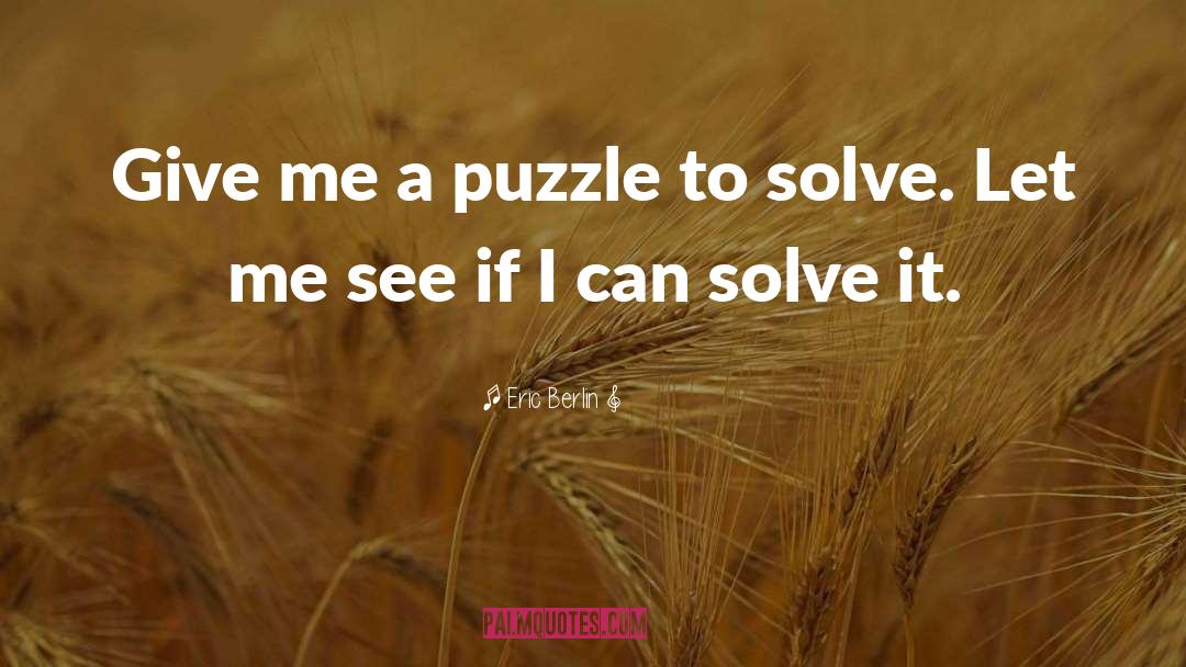 Puzzle quotes by Eric Berlin