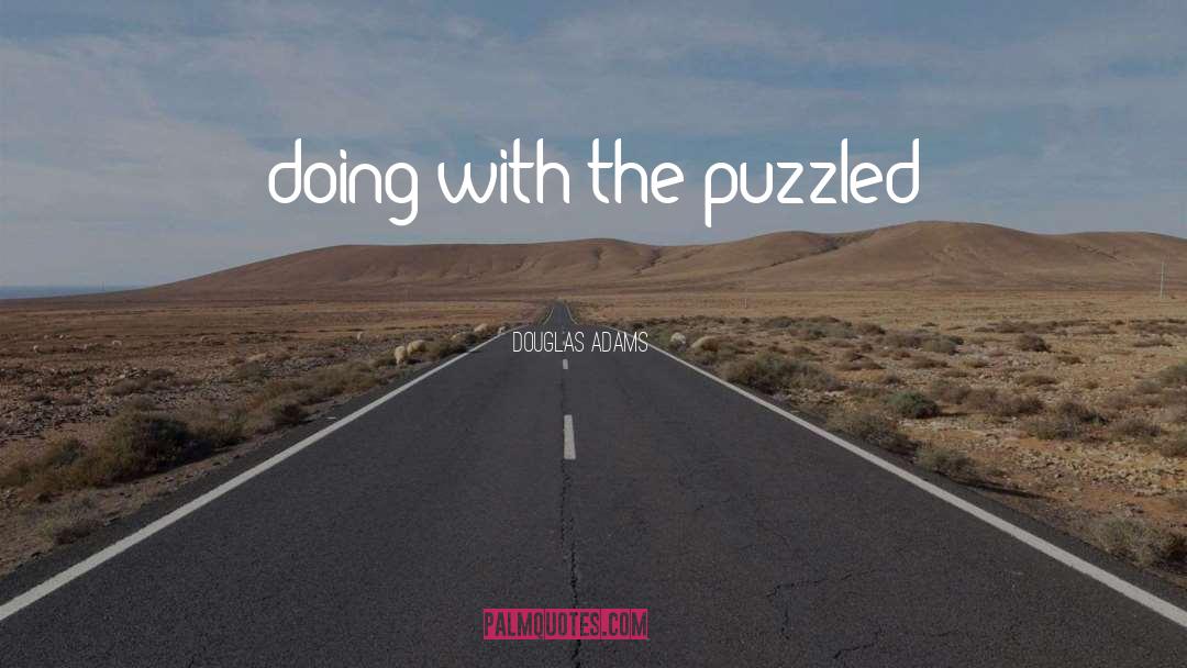 Puzzled quotes by Douglas Adams