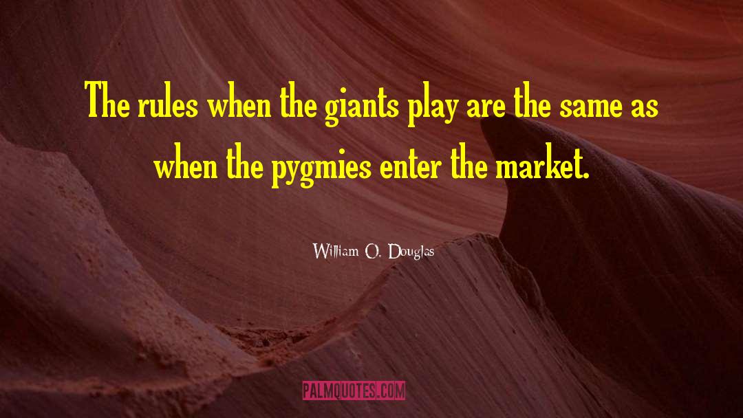 Pygmies quotes by William O. Douglas