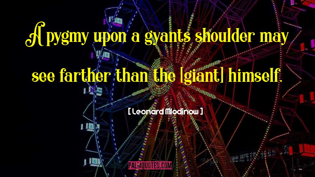 Pygmy quotes by Leonard Mlodinow