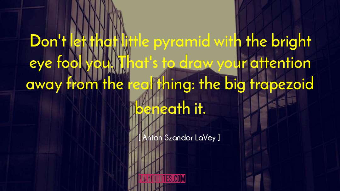 Pyramid quotes by Anton Szandor LaVey