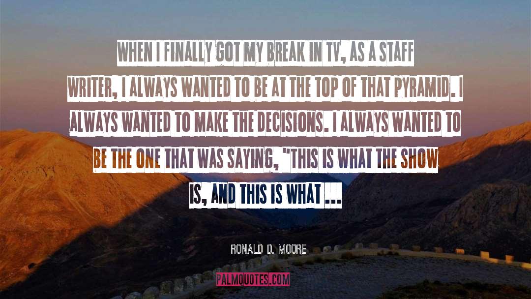 Pyramid quotes by Ronald D. Moore