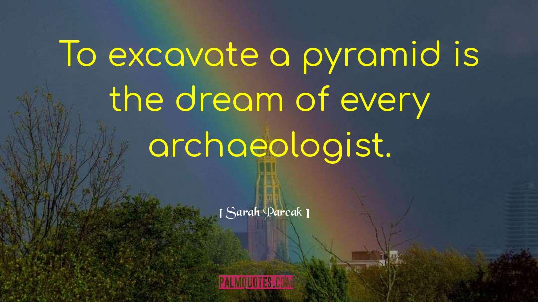 Pyramid quotes by Sarah Parcak