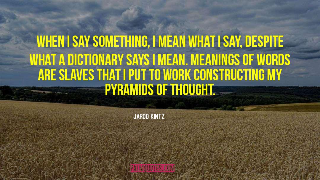 Pyramids quotes by Jarod Kintz