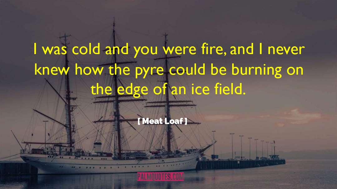 Pyre quotes by Meat Loaf