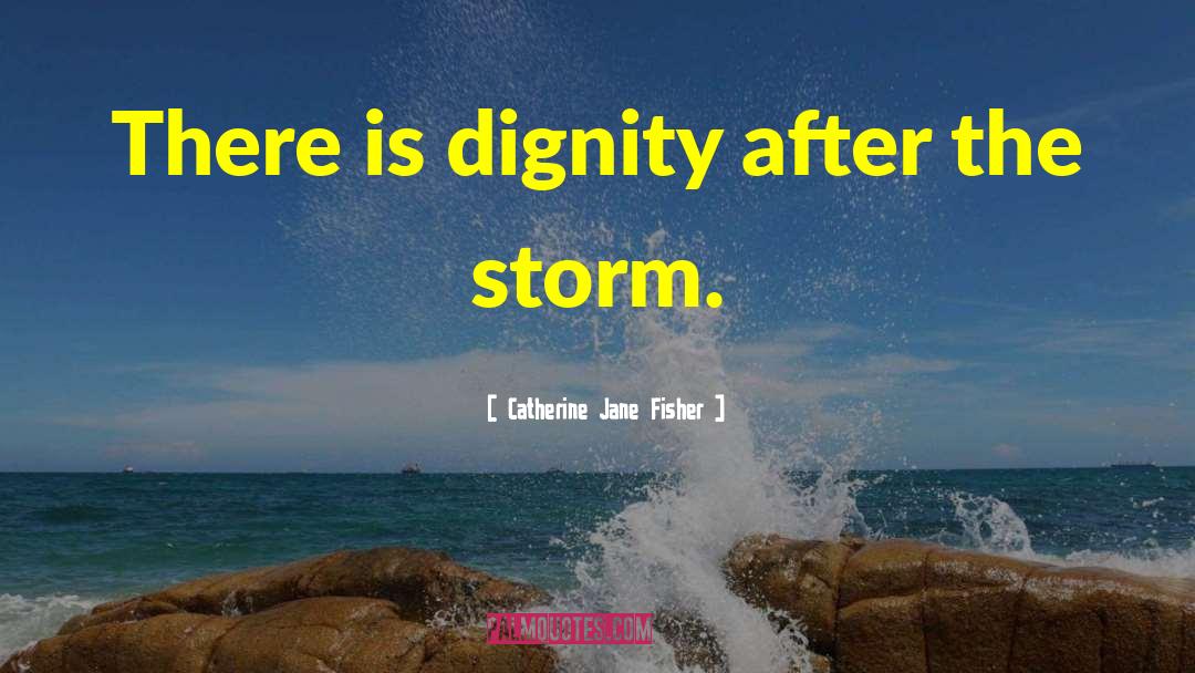 Pyro Storm quotes by Catherine Jane Fisher