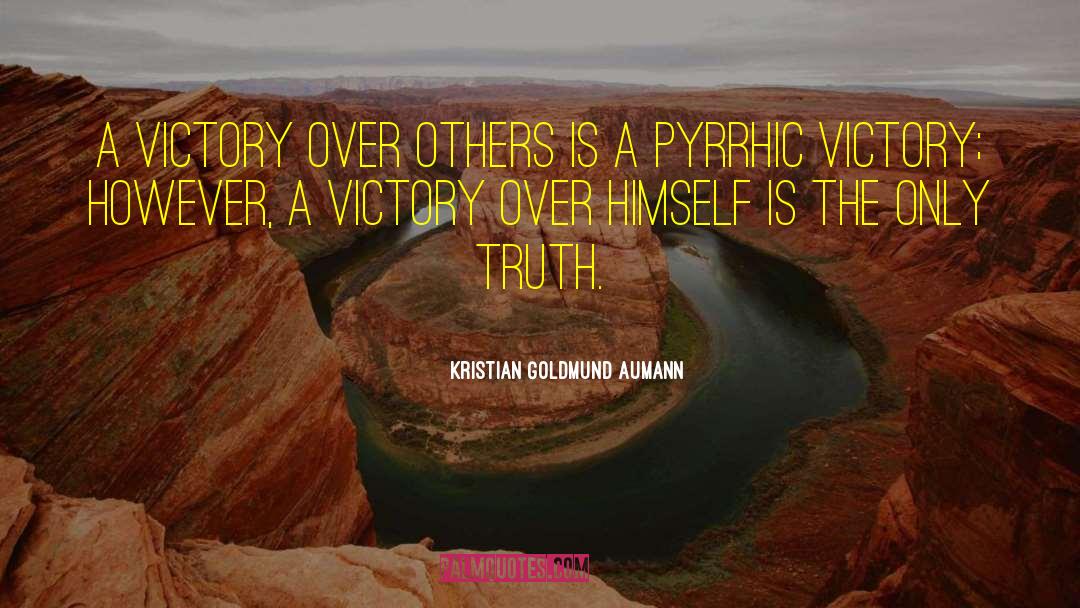 Pyrrhic Victory quotes by Kristian Goldmund Aumann