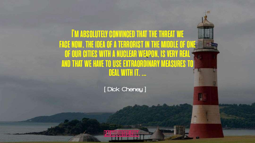 Qiang Weapon quotes by Dick Cheney