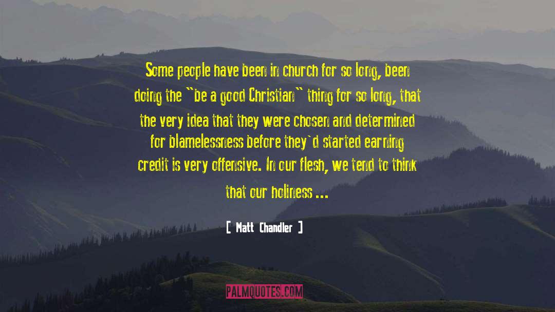 Qoutes To Live By quotes by Matt Chandler