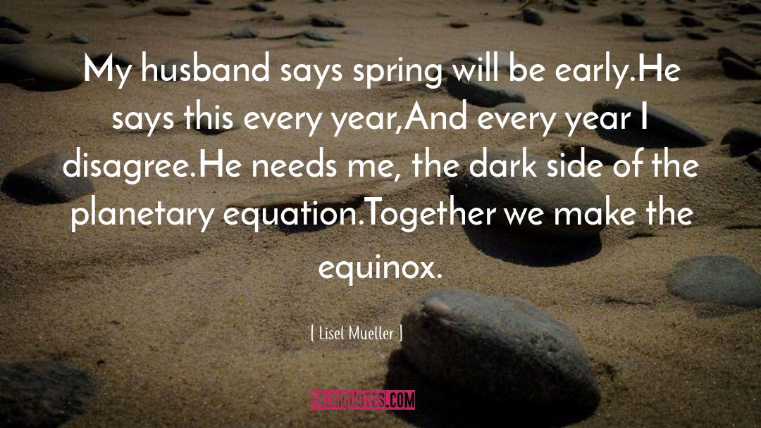 Quadratic Equation quotes by Lisel Mueller