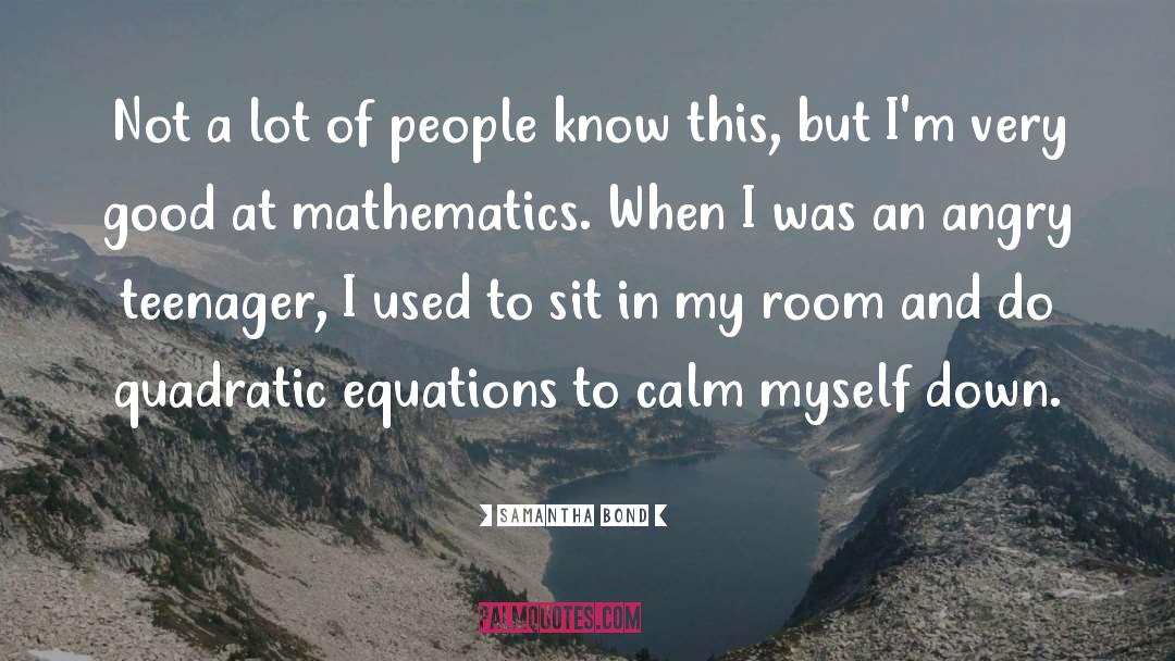 Quadratic Equation quotes by Samantha Bond