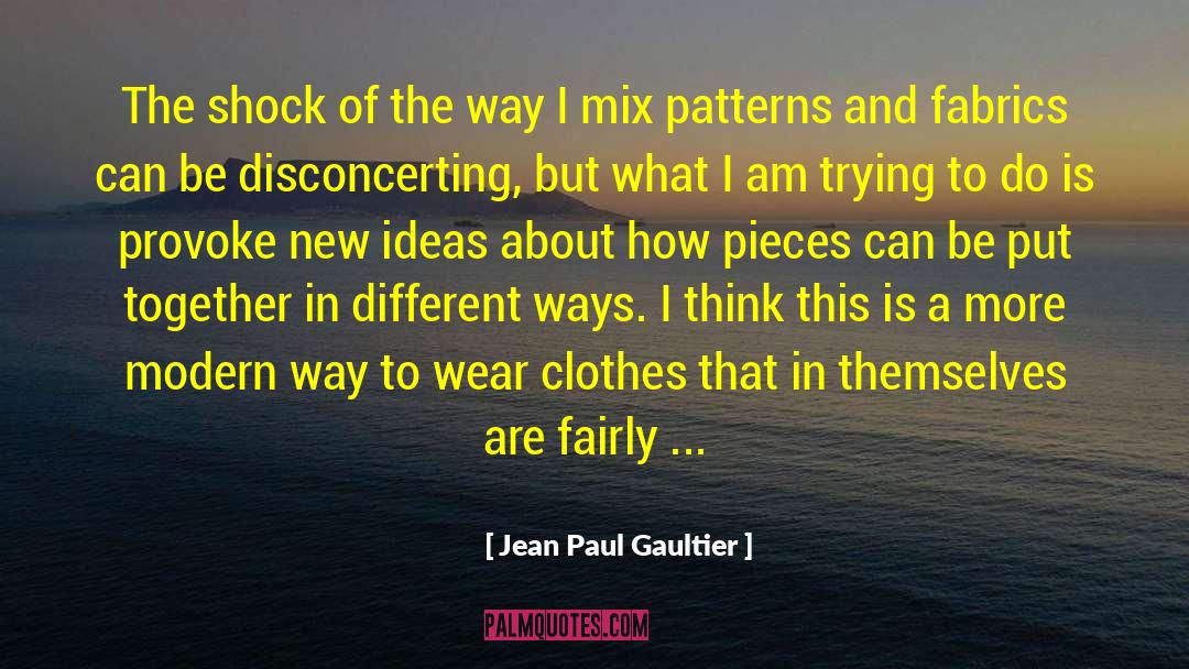 Quadrille Fabrics quotes by Jean Paul Gaultier