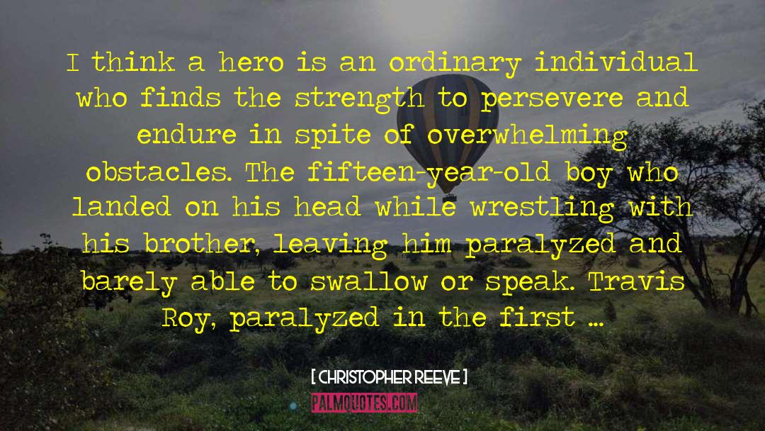 Quadriplegic quotes by Christopher Reeve
