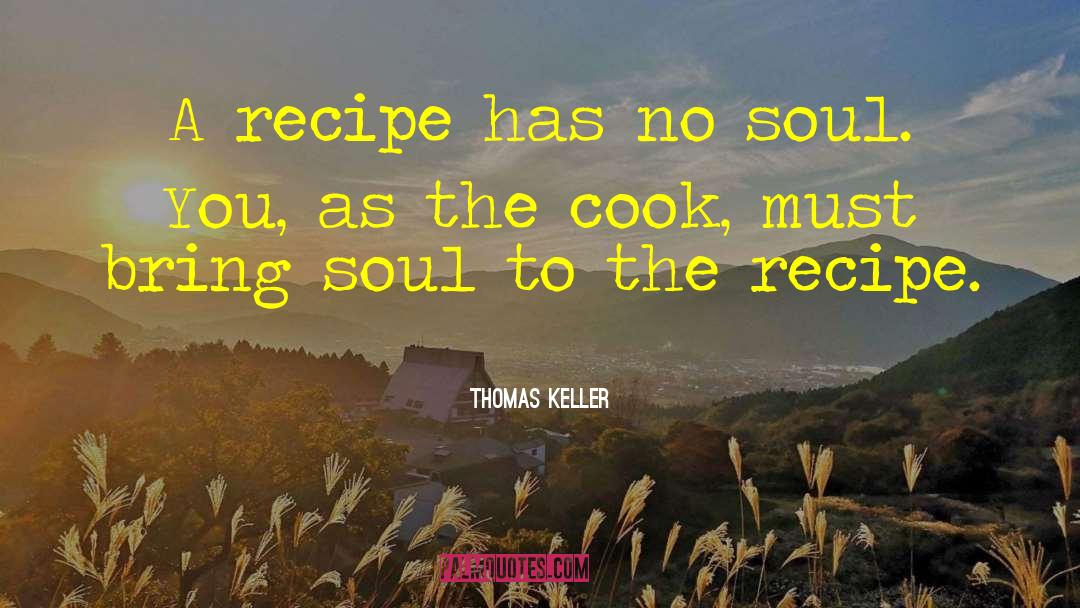 Quadrupling A Recipe quotes by Thomas Keller