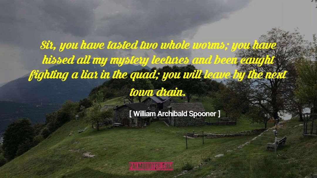 Quads quotes by William Archibald Spooner