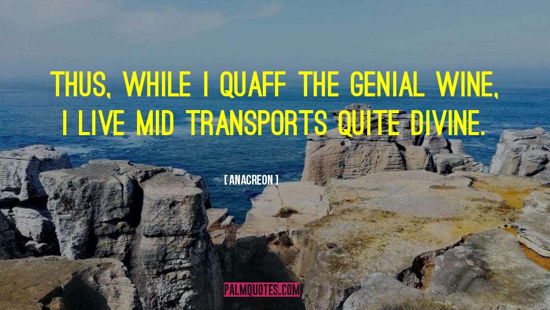 Quaff quotes by Anacreon