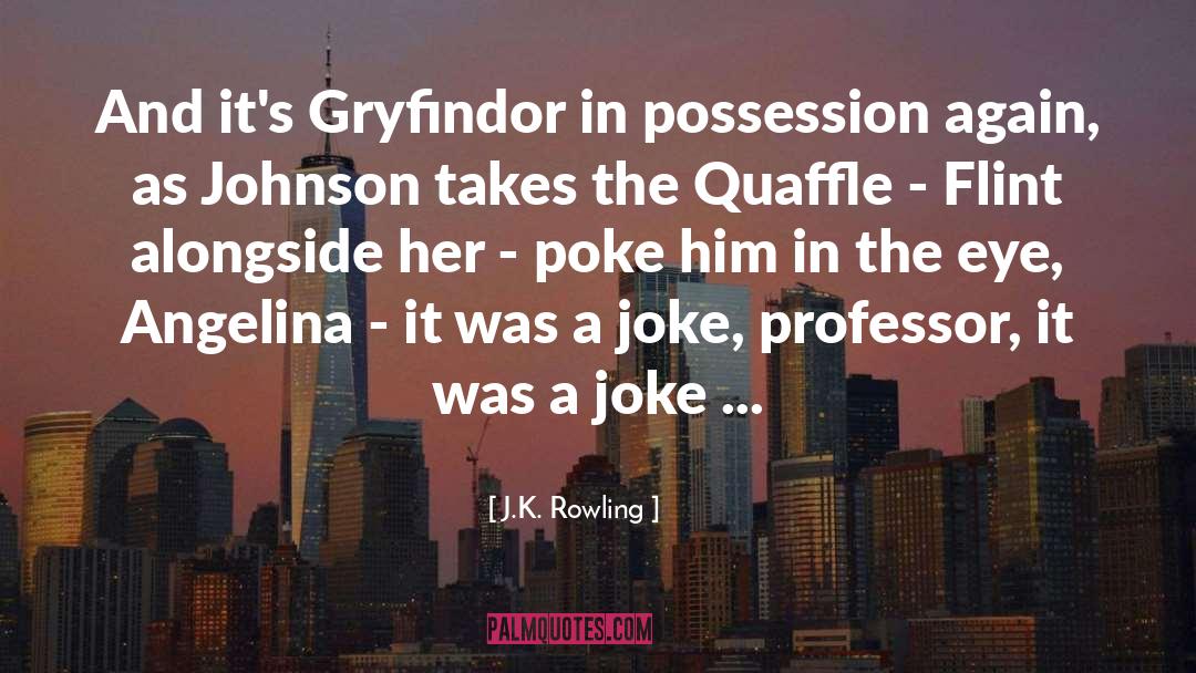 Quaffle quotes by J.K. Rowling