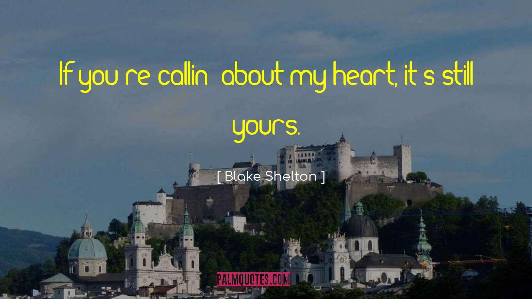 Quaite Country quotes by Blake Shelton