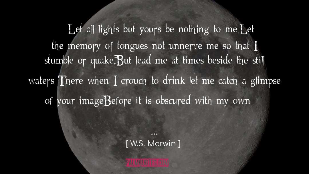 Quake quotes by W.S. Merwin