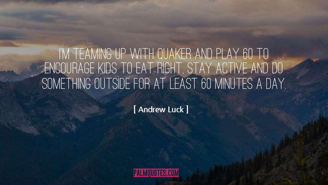 Quaker quotes by Andrew Luck