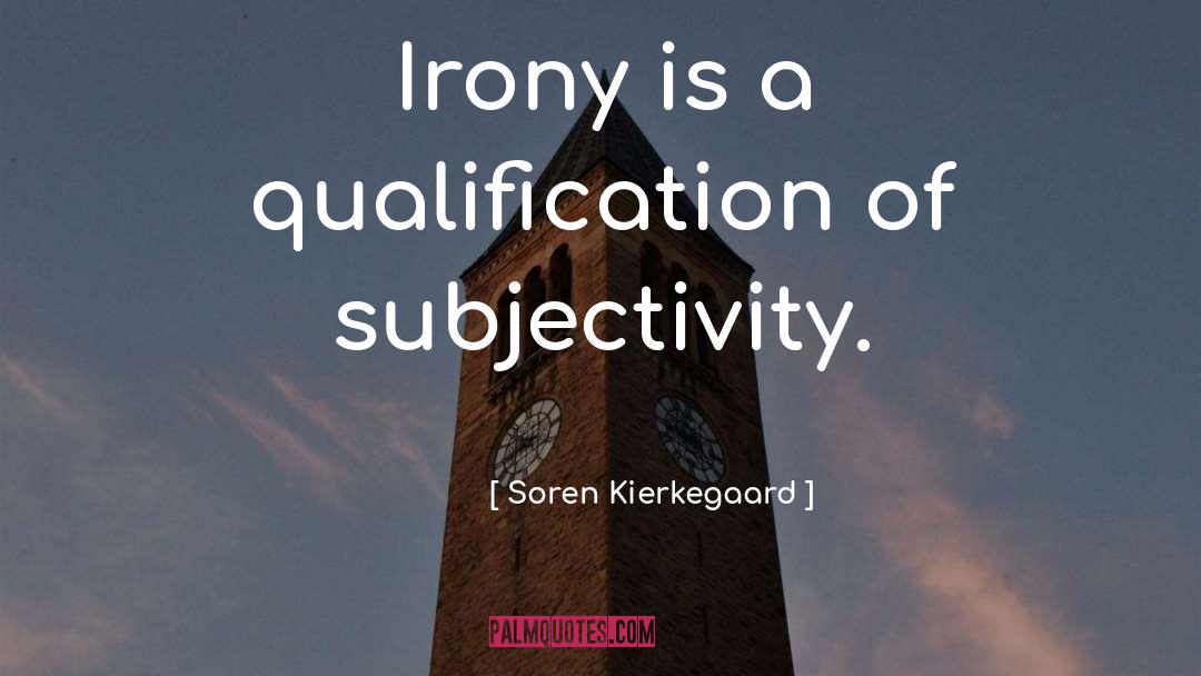 Qualification quotes by Soren Kierkegaard
