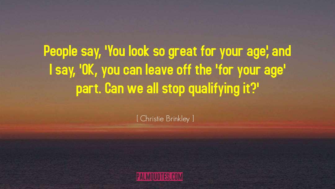 Qualifying quotes by Christie Brinkley