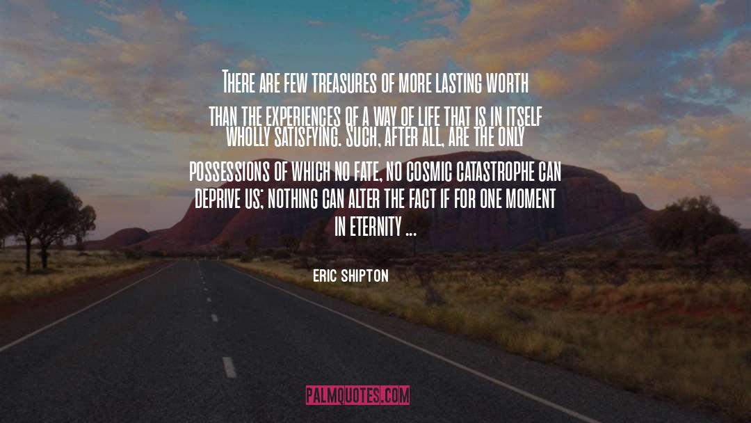 Qualities Of Life quotes by Eric Shipton