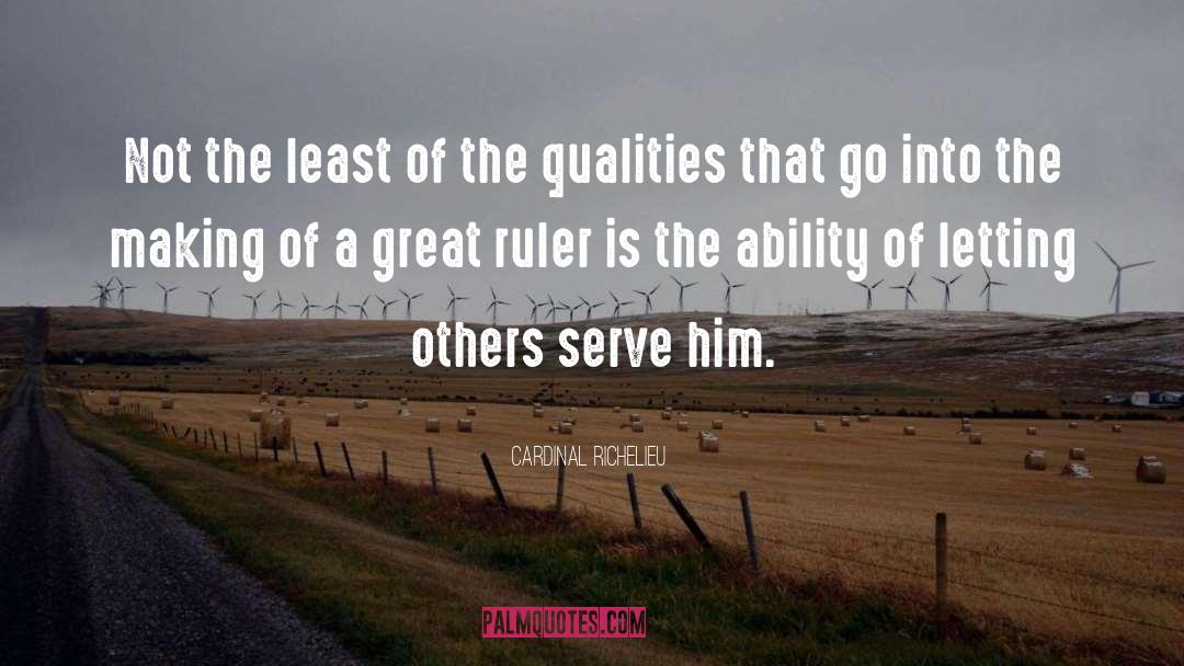 Qualities quotes by Cardinal Richelieu