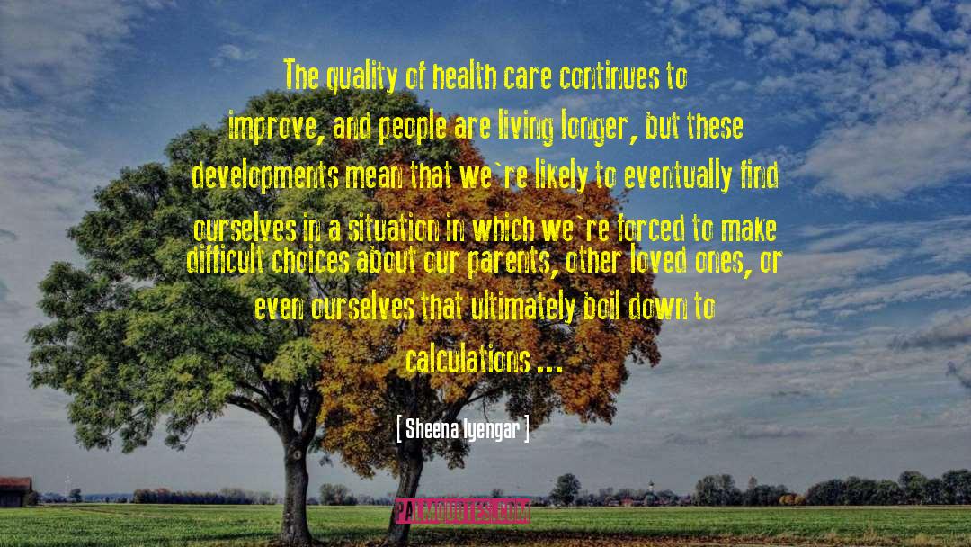 Quality Care quotes by Sheena Iyengar