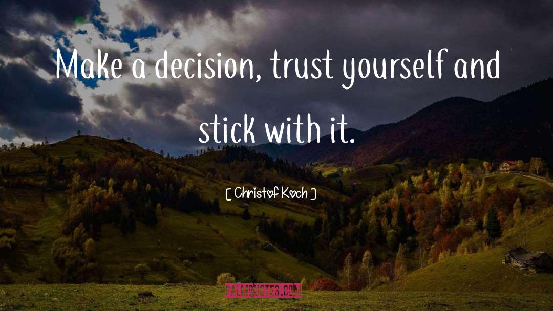 Quality Decision Making quotes by Christof Koch