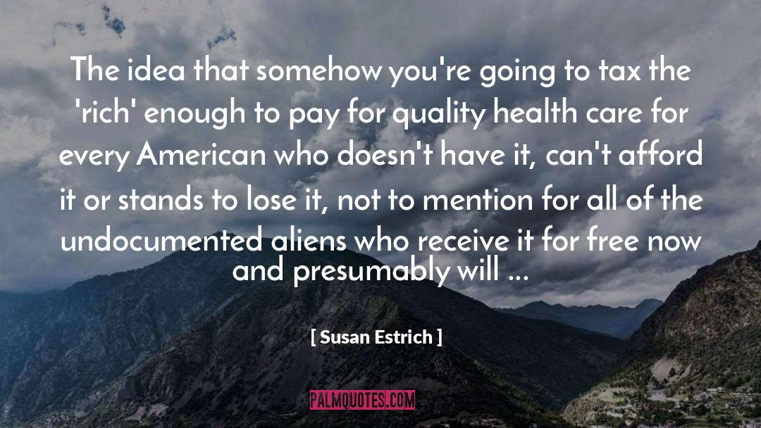 Quality Health Care quotes by Susan Estrich