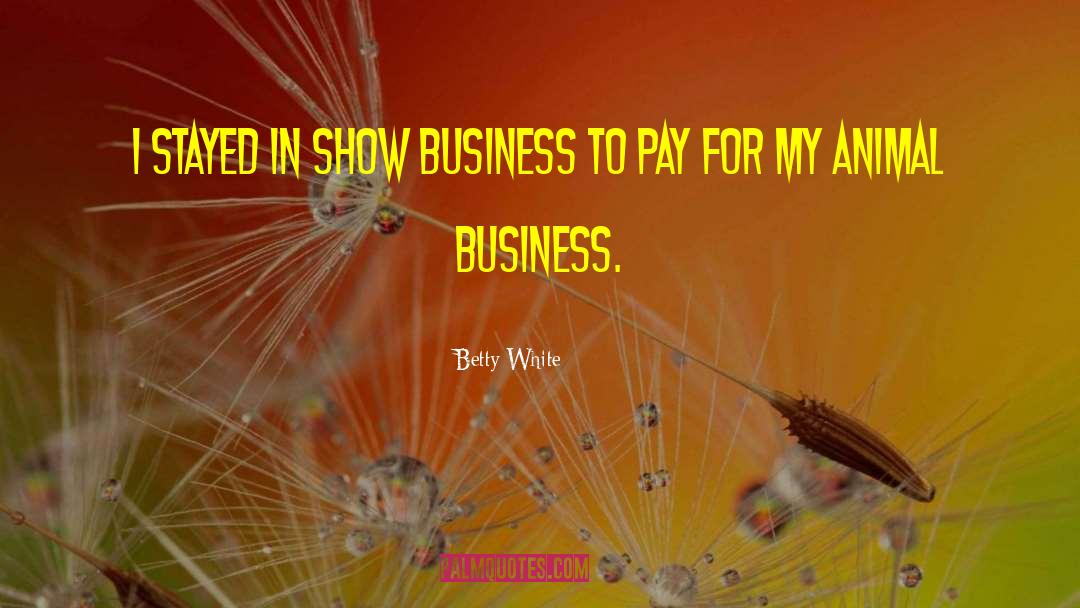 Quality In Business quotes by Betty White