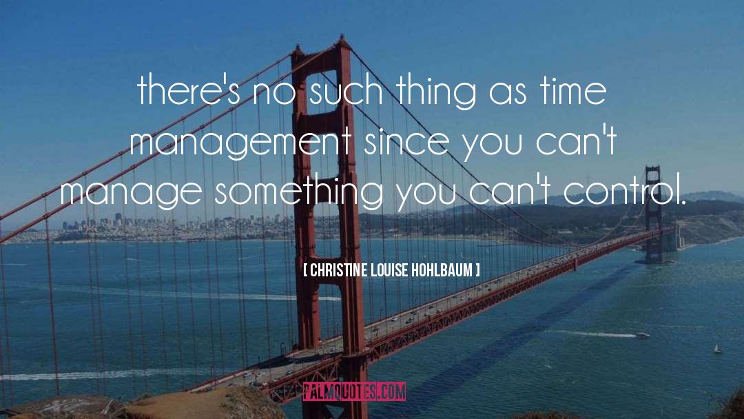 Quality Management quotes by Christine Louise Hohlbaum