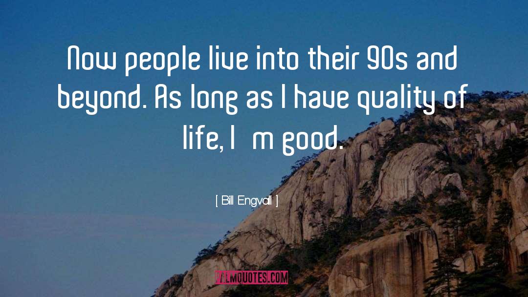 Quality Of Life quotes by Bill Engvall