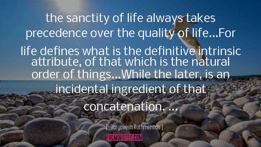 Quality Of Life quotes by -Daryavesh Rothmensch